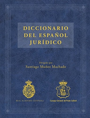 Real Academia Española / Muñoz Machado, Santiago et al. Diccionario del español jurídico. Espasa Libros, S.L., 2016.