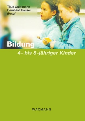 Guldimann, Titus / Bernhard Hauser (Hrsg.). Bildung 4- bis 8-jähriger Kinder. Waxmann Verlag, 2013.