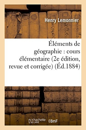 Lemonnier, Henry. Éléments de géographie - cours élémentaire 2e édition, revue et corrigée. Hachette Livre, 2018.