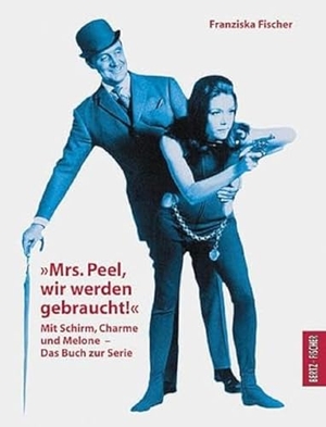 Fischer, Franziska. "Mrs. Peel, wir werden gebraucht!" - Mit Schirm, Charme und Melone. Das Buch zur Serie. Bertz + Fischer, 2009.