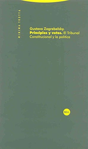 Zagrebelsky, Gustavo / Gustavo Zabrebelsky. Principios y votos : el Tribunal Constitucional y la política. Editorial Trotta, S.A., 2008.