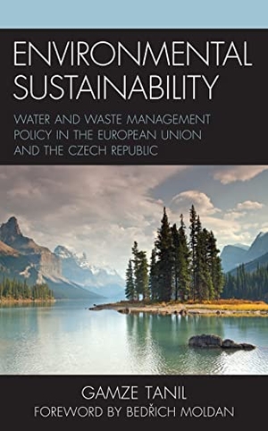 Tanil, Gamze. Environmental Sustainability - Water and Waste Management Policy in the European Union and the Czech Republic. Lexington Books, 2021.
