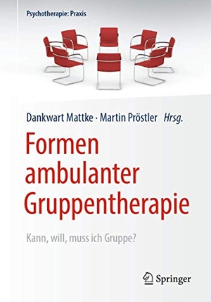 Dankwart Mattke / Martin Pröstler. Formen ambulanter Gruppentherapie - Kann, will, muss ich Gruppe?. Springer Berlin, 2020.