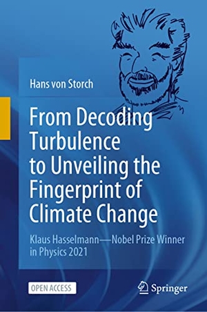 Storch, Hans Von. From Decoding Turbulence to Unveiling the Fingerprint of Climate Change - Klaus Hasselmann¿Nobel Prize Winner in Physics 2021. Springer International Publishing, 2022.