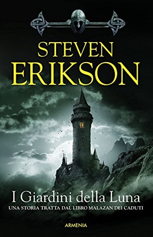Erikson, Steven. Erikson, S: I giardini della luna. La caduta di Malazan. Armenia, 2016.