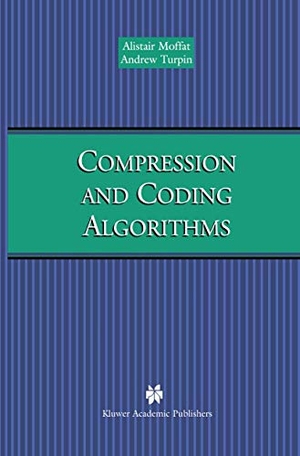Turpin, Andrew / Alistair Moffat. Compression and Coding Algorithms. Springer US, 2002.