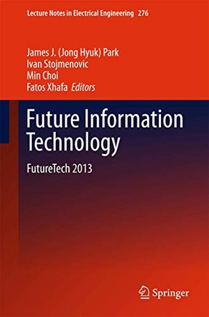 Park, James J. / Fatos Xhafa et al (Hrsg.). Future Information Technology - FutureTech 2013. Springer Berlin Heidelberg, 2013.