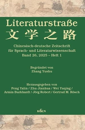 Feng, Yalin / Jianhua Zhu et al (Hrsg.). Literaturstraße - Chinesisch-deutsche Zeitschrift für Sprach- und Literaturwissenschaft, Band 26, 2025 - Heft 1. Königshausen & Neumann, 2025.