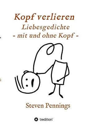 Pennings, Steven. Kopf verlieren - Liebesgedichte - mit und ohne Kopf -. tredition, 2020.