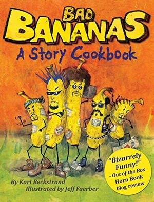 Beckstrand, Karl. Bad Bananas - A Story Cookbook for Kids. Premio Publishing & Gozo Books, 2017.