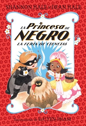 Hale, Shannon / Dean Hale. La Princesa de Negro Y La Feria de Ciencias / The Princess in Black and the Science Fair Scare. Prh Grupo Editorial, 2023.