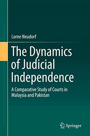 Neudorf, Lorne. The Dynamics of Judicial Independence - A Comparative Study of Courts in Malaysia and Pakistan. Springer International Publishing, 2017.