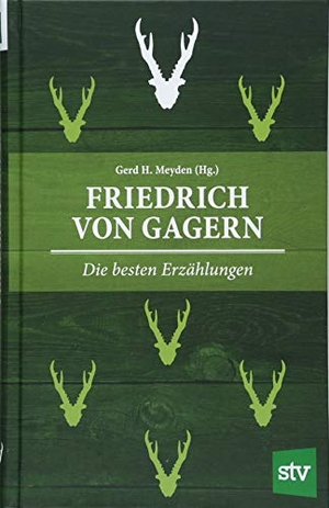 Meyden, Gerd H. (Hrsg.). Friedrich von Gagern - Die besten Erzählungen. Stocker Leopold Verlag, 2018.