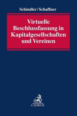 Schindler, Hendrik / Petra Schaffner. Virtuelle Beschlussfassung in Kapitalgesellschaften und Vereinen. C.H. Beck, 2021.