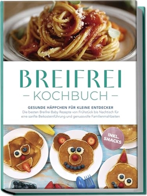 Lange, Sophie. Breifrei Kochbuch: Gesunde Häppchen für kleine Entdecker - Die besten Breifrei Baby Rezepte von Frühstück bis Nachtisch für eine sanfte Beikosteinführung und genussvolle Familienmahlzeiten - inkl. Snacks. edition JT, 2025.