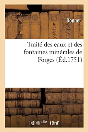 Donnet. Traité des eaux et des fontaines minérales de Forges. Hachette Livre - BNF, 2022.