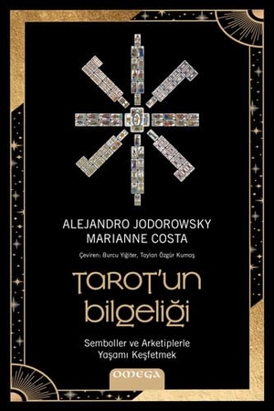 Jodorowsky, Alejandro / Marianne Costa. Tarotun Bilgeligi. Omega Yayincilik, 2023.