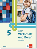Auer Wirtschaft und Beruf 5. Schulbuch mit Medien Klasse 5. Ausgabe Mittelschule Bayern