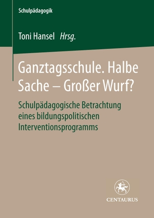 Hansel, Toni (Hrsg.). Ganztagsschule. Halbe Sache - grosser Wurf? - Schulpädagogische Betrachtung eines bildungspolitischen Interventionsprogramms. Centaurus Verlag & Media, 2015.