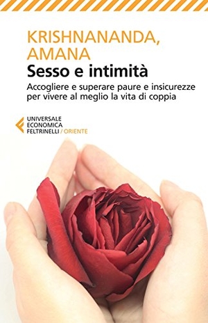 Krishnananda / Amana. Sesso e intimità. Accogliere e superare paure e insicurezze per vivere al meglio la vita di coppia. Feltrinelli, 2015.