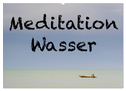 Meditation Wasser (Wandkalender 2025 DIN A2 quer), CALVENDO Monatskalender