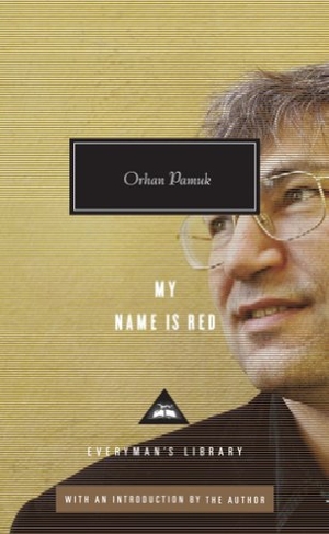 Pamuk, Orhan. My Name is Red. Everyman, 2010.
