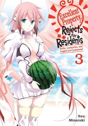 Minazuki, Suu. Excellent Property, Rejects for Residents, Vol. 3 - Baths, Lavatories, and Angels Are Communal. Yen Press, 2025.