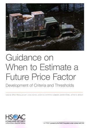 Opper, Isaac M / Hunt, Priscillia et al. Guidance on When to Estimate a Future Price Factor - Development of Criteria and Thresholds. RAND Corporation, 2022.