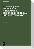 C. J. B. Karsten; H. Dechen: Archiv für Mineralogie, Geognosie, Bergbau und Hüttenkunde. Band 16