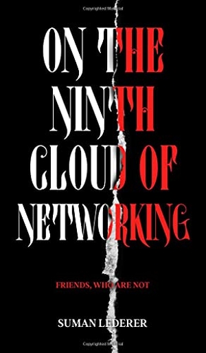 Lederer, Suman. ON THE NINTH CLOUD OF NETWORKING - FRIENDS, WHO ARE NOT. tredition, 2021.