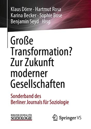 Dörre, Klaus / Hartmut Rosa et al (Hrsg.). Große Transformation? Zur Zukunft moderner Gesellschaften - Sonderband des Berliner Journals für Soziologie. Springer Fachmedien Wiesbaden, 2019.