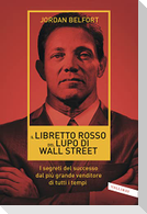 Il libretto rosso del lupo di Wall Street. I segreti del successo dal più grande venditore di tutti i tempi
