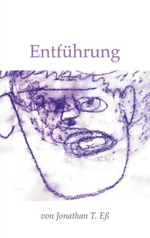 Eß, Jonathan T.. Entführung. Books on Demand, 2023.