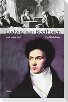 Große Komponisten und ihre Zeit. Ludwig van Beethoven und seine Zeit