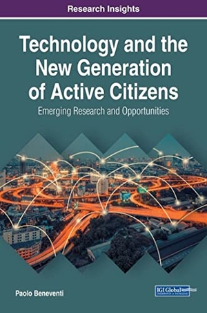 Beneventi, Paolo. Technology and the New Generation of Active Citizens - Emerging Research and Opportunities. Information Science Reference, 2017.