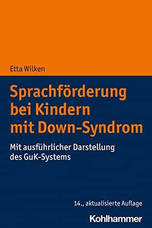 Wilken, Etta. Sprachförderung bei Kindern mit Down-Syndrom - Mit ausführlicher Darstellung des GuK-Systems. Kohlhammer W., 2022.