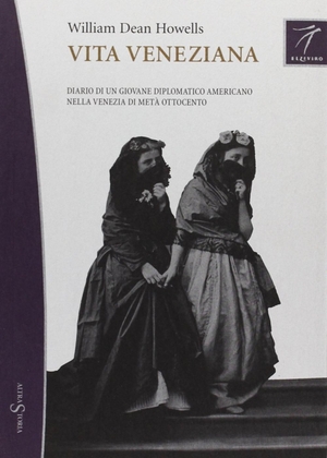 Howells, William Dean. Vita veneziana. , 2006.
