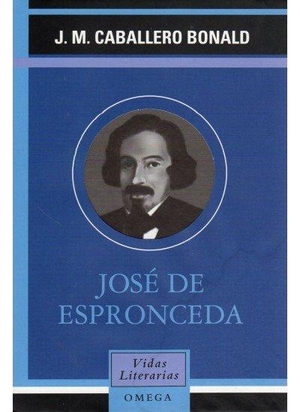 Caballero Bonald, José Manuel. José de Espronceda. Ediciones Omega, S.A., 2002.