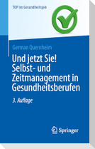 Und jetzt Sie! Selbst- und Zeitmanagement in Gesundheitsberufen
