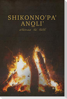 Shikonno'pa' Anoli': Stories to Tell