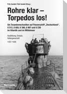 Rohre klar, Torpedos los! - Als Torpedomechaniker auf Panzerschiff ¿Deutschland¿, U 512, U 655, U 380, U 967 und U 230 im Atlantik und im Mittelmeer
