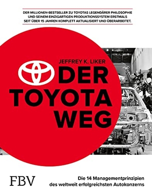 Liker, Jeffrey K.. Der Toyota Weg (2021) - Die 14 Managementprinzipien des weltweit erfolgreichsten Autokonzerns. Finanzbuch Verlag, 2022.