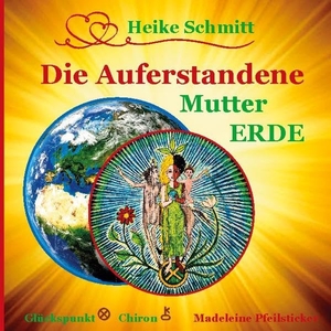 Schmitt, Heike / Madeleine Pfeilsticker. Die Auferstandene Mutter Erde - Im Wassermann-Zeitalter ist die Wahrheit nicht mehr aufzuhalten. Books on Demand, 2021.