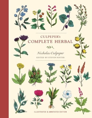 Culpeper, Nicholas / Steven Foster. Culpeper's Complete Herbal - Illustrated and Annotated Edition. Union Square & Co., 2019.