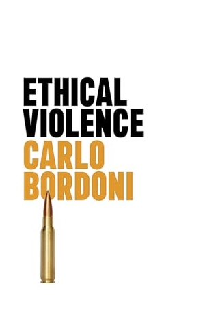 Bordoni, Carlo. Ethical Violence. Polity Press, 2024.
