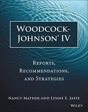 Mather, Nancy / Lynne E Jaffe. Woodcock-Johnson IV - Reports, Recommendations, and Strategies. Wiley, 2016.