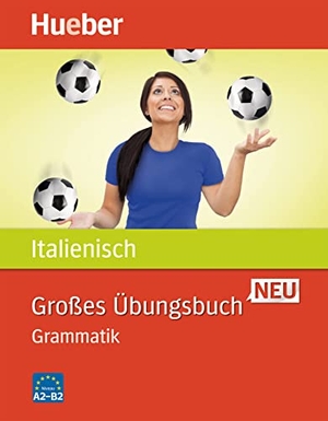 Colella, Anna. Großes Übungsbuch Italienisch Neu. Grammatik. Hueber Verlag GmbH, 2014.