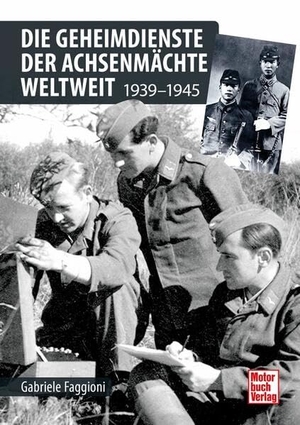 Faggioni, Gabriele. Die Geheimdienste der Achsenmächte weltweit - 1939-1945. Motorbuch Verlag, 2021.
