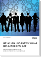 Ursachen und Entwicklung des Gender Pay Gap. Maßnahmen zur Bekämpfung des geschlechtsspezifischen Lohngefälles