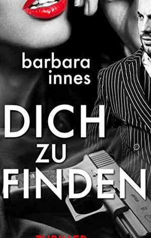 Innes, Barbara. Dich zu finden - Thriller. Books on Demand, 2019.